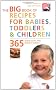 Big Book of Recipes for Babies, Toddlers & Children, 365 Quick, Easy and Healthy Dishes: From First Foods to Starting School (The Big Book Series)
