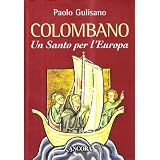 San Colombano. Un santo per l'Europadi Paolo Gulisano