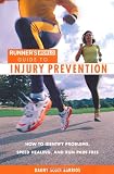 Buy : Runners World Guide to Injury Prevention: How to Identify Problems, Speed Healing, and Run Pain-Free (Runners World Guides)
