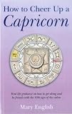How to Cheer Up a Capricorn: Real life guidance on how to get along and be friends with the 10th sign of the zodiac