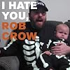 I Hate You, Rob Crow