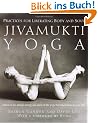 Jivamukti Yoga: Practices for Liberating Body and Soul