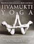 Jivamukti Yoga: Practices for Liberating Body and Soul