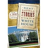 best little stories from the white house more than 100 true stories