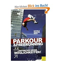 Le Parkour & Freerunning: Entdecke deine M�glichkeiten!