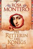 Die Ritterin des K&ouml;nigs: Historischer Roman - Rosa Montero