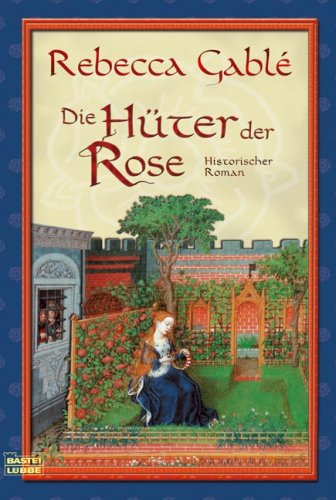 Die Hüter der Rose by Rebecca Gablé