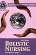 Holistic Nursing: A Handbook for Practice (Dossey, Holistic Nursing)