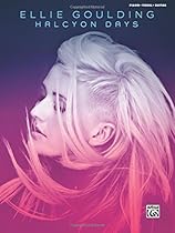 Ellie Goulding -- Halcyon Days: Piano/Vocal/Guitar Ellie Goulding -- Halcyon Days: Piano/Vocal/Guitar