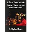 Libido Dominandi: Sexual Liberation & Political Control