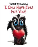 Twisted Whiskers: I Only Have Eyes for You