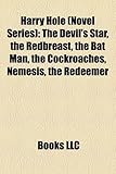 Harry Hole (Novel Series) (Study Guide): The Devil's Star, the Redbreast, the Bat Man, the Cockroaches, Nemesis, the Redeemer-