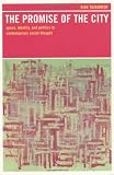 The Promise of the City: Space, Identity, and Politics in Contemporary Social Thought