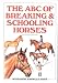 The ABC Guide to Breaking and Schooling Horses