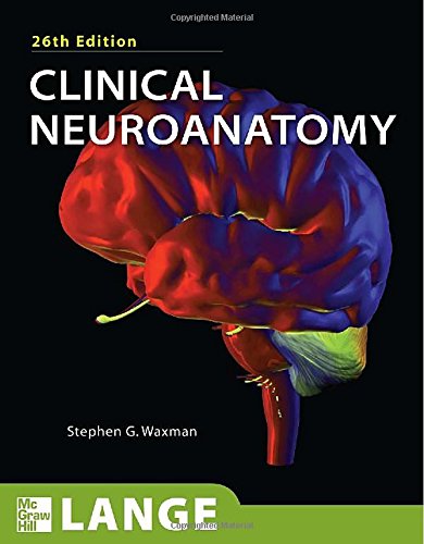 Clinical Neuroanatomy, 26th Edition (Clinical Neuroanatomy (Waxman))
