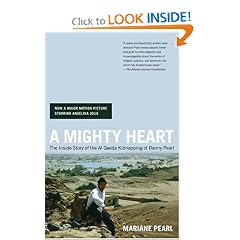 A Mighty Heart: The Inside Story of the Al Qaeda Kidnapping of Danny Pearl