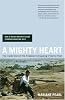 A Mighty Heart: The Inside Story of the Al Qaeda Kidnapping of Danny Pearl