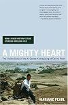 A Mighty Heart: The Inside Story of the Al Qaeda Kidnapping of Danny Pearl