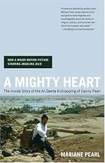 A Mighty Heart: The Inside Story of the Al Qaeda Kidnapping of Danny Pearl