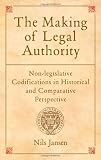 The Making of Legal Authority: Non-legislative Codifications in Historical and Comparative Perspective (0)