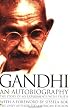 Gandhi An Autobiography:  The Story of My Experiments With Truth