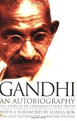 Gandhi An Autobiography:  The Story of My Experiments With Truth