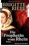 Die Prophetin vom Rhein: Roman