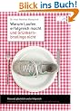 Warum Laufen erfolgreich macht und Gr�nkernbratlinge nicht: Gesund, gl�cklich und erfolgreich mit dem 16-Wochen-Programm von natural running