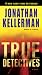 True Detectives: A Novel