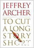 To Cut a Long Story Short by Jeffrey Archer ($0.99)