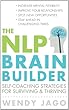 The NLP Brain Builder: Self-coaching Strategies for Surviving and Thriving
