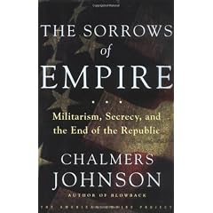 The Sorrows of Empire: Militarism, Secrecy, and the End of the Republic