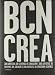 BCN CREA: 300 Artistas 30 Centros De Creacion / 300 Artistes 30 Centres De Creacio / 300 Artists 30 Creation Centres