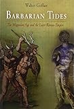 Barbarian Tides: The Migration Age and the Later Roman Empire (The Middle Ages Series)