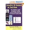 Jewelry & Gems at Auction: The Definitive Guide to Buying & Selling at the Auction House & on Internet Auction Sites