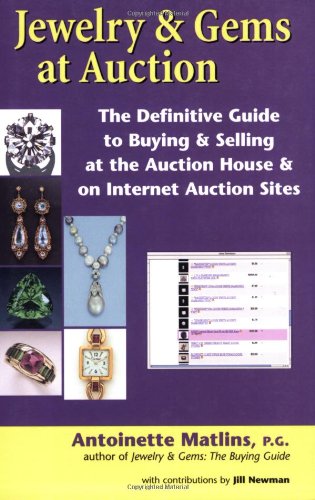 Jewelry & Gems at Auction: The Definitive Guide to Buying & Selling at the Auction House & on Internet Auction Sites