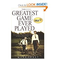 The Greatest Game Ever Played: Harry Vardon, Francis Ouimet, and the Birth of Modern Golf