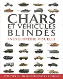 Chars et véhicules blindés : Encyclopédie visuels