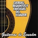Cuerdas, Requintos y Fantasías del Ecuador