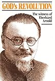 God's revolution : the witness of Eberhard Arnold