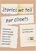 Stories we tell our clients: Alleviating suffering and understanding classic and innovative therapeutic approaches: Alleviating Suffering and Understanding ... and Innovative Therapeutic Approaches