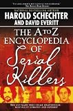 The A to Z Encyclopedia of Serial Killers [A TO Z ENCY OF SERIAL KILL -OS]