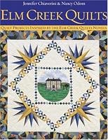 Elm Creek Quilts : Quilt Projects Inspired by the Elm Creek Quilts Novels
