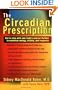 The Circadian Prescription: Get Step w/ your Body's Natural Rhythms Maximize Energy Vitality Longevity