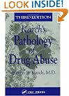 The Pathology of Drug Abuse, Third Edition (Karch's Pathology of Drug Abuse)