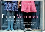 Produkt-Bild: FrauenVertrauen: Zeilen voller Zuneigung f&uuml;r Freundinnen, Schwestern und andere Sympathisantinnen