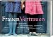 FrauenVertrauen: Zeilen voller