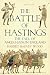 The Battle of Hastings: The Fall of Anglo-Saxon England