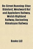 On-Street Running: Chur, Bideford, Westward Ho! and Appledore Railway, Welsh Highland Railway, Darjeeling Himalayan Railway-