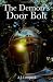 The Demon's Door Bolt: A Tale of End-Time Panic as a Prelude to the Total Absence of EVERYTHING